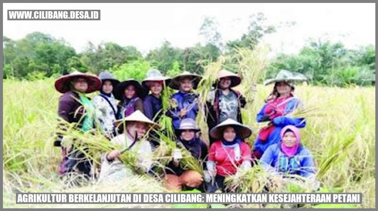 Agrikultur Berkelanjutan di Desa Cilibang: Meningkatkan Kesejahteraan Petani