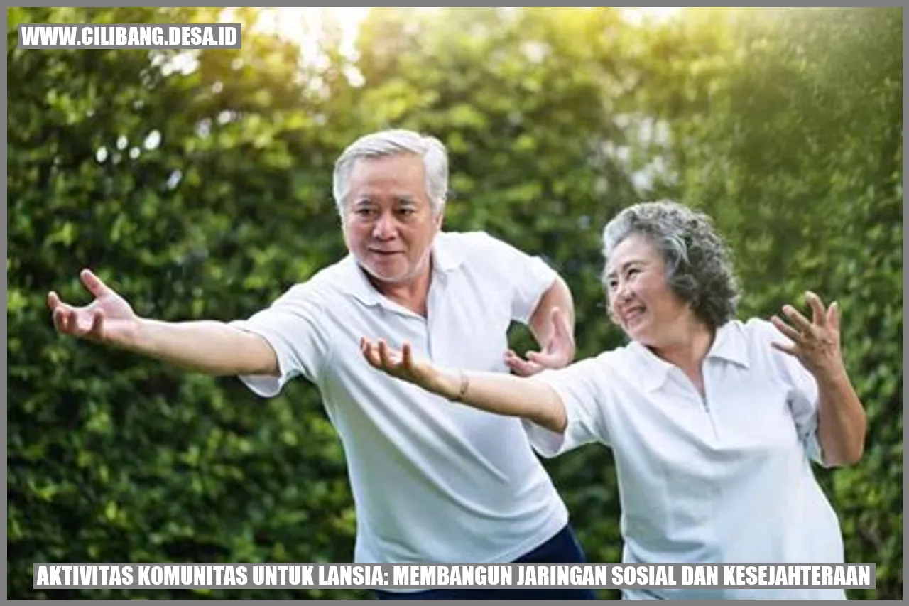 Aktivitas Komunitas untuk Lansia: Membangun Jaringan Sosial dan Kesejahteraan