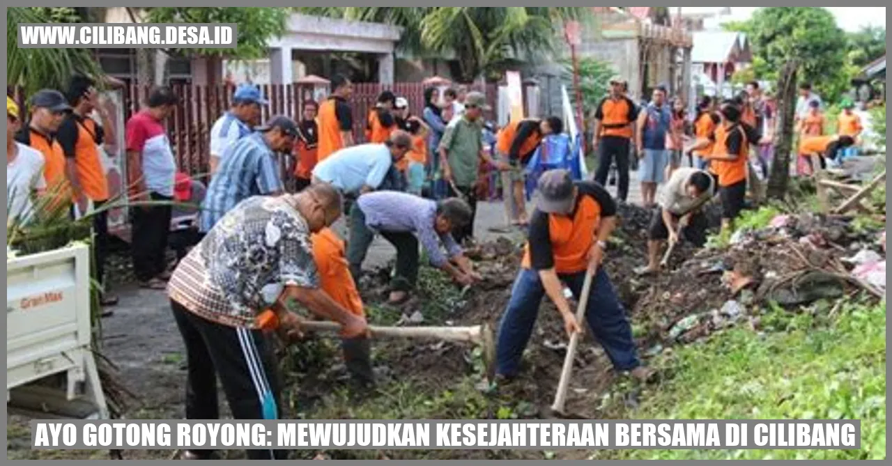 Ayo Gotong Royong: Mewujudkan Kesejahteraan Bersama di Cilibang