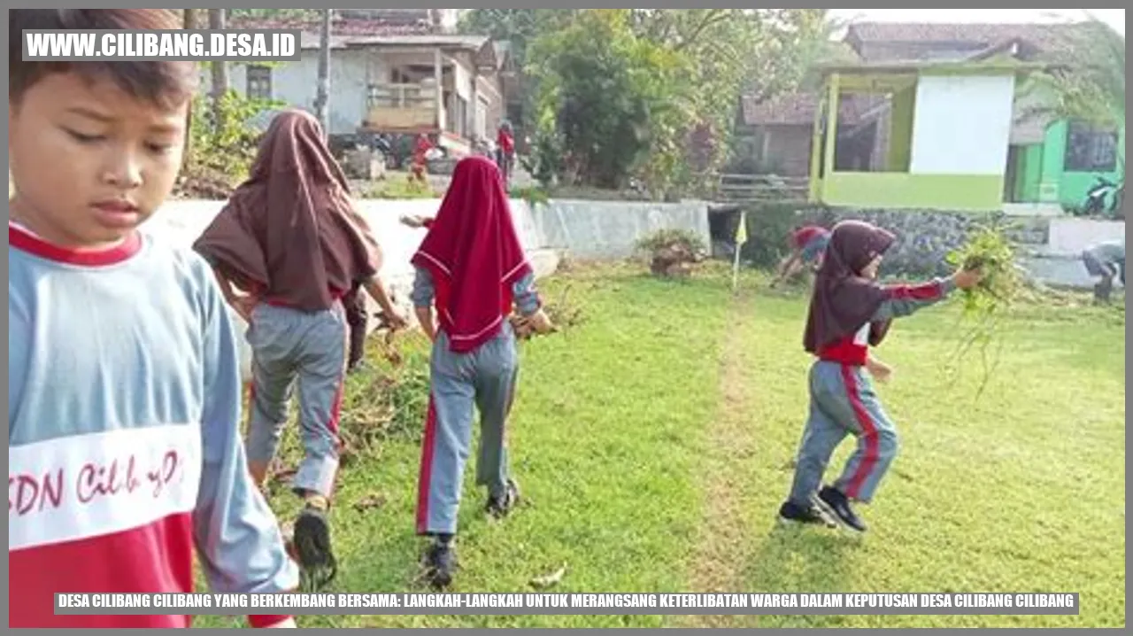 Desa Cilibang Cilibang yang Berkembang Bersama: Langkah-langkah untuk Merangsang Keterlibatan Warga dalam Keputusan Desa Cilibang Cilibang