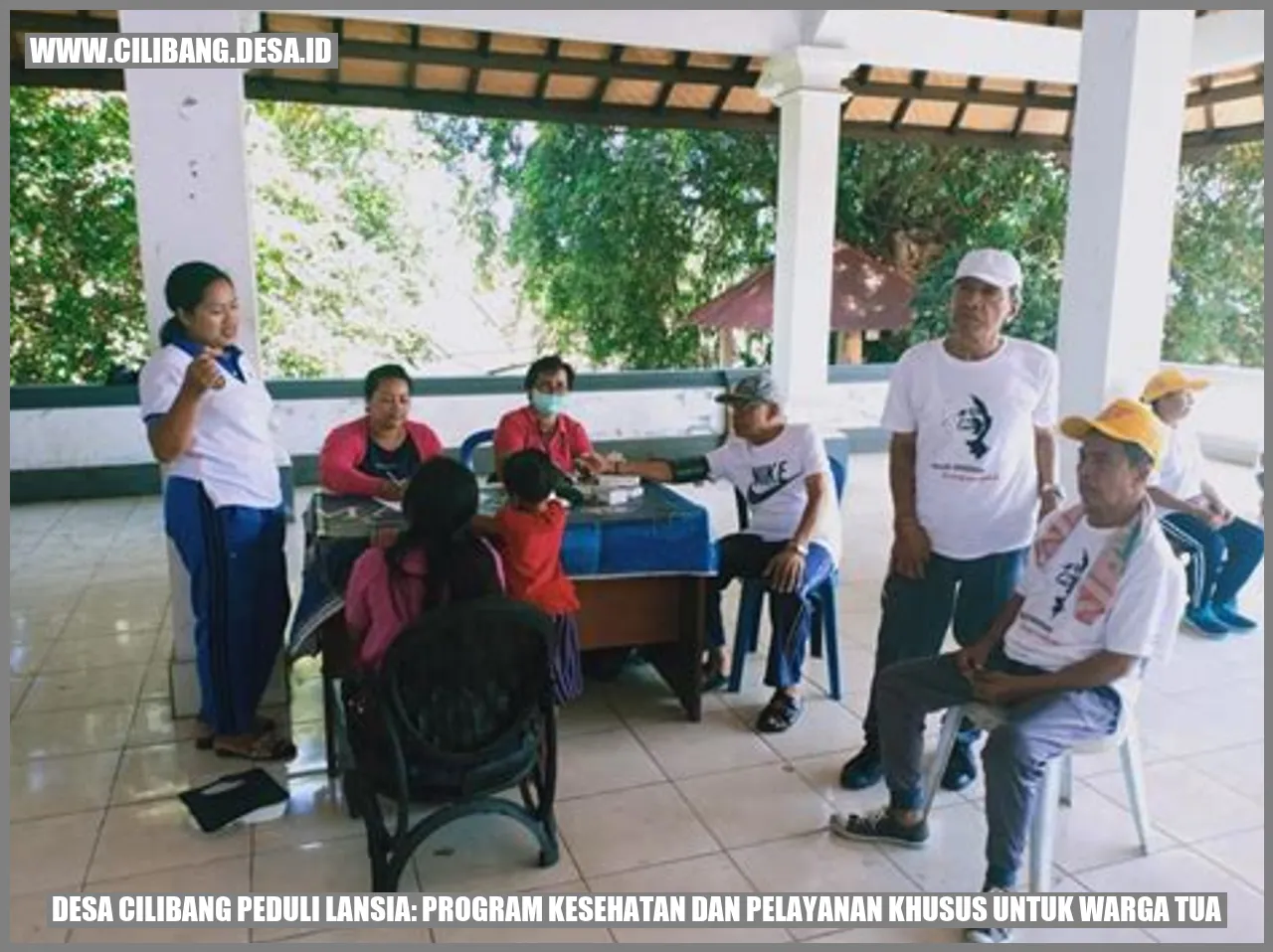Desa Cilibang Peduli Lansia: Program Kesehatan dan Pelayanan Khusus untuk Warga Tua