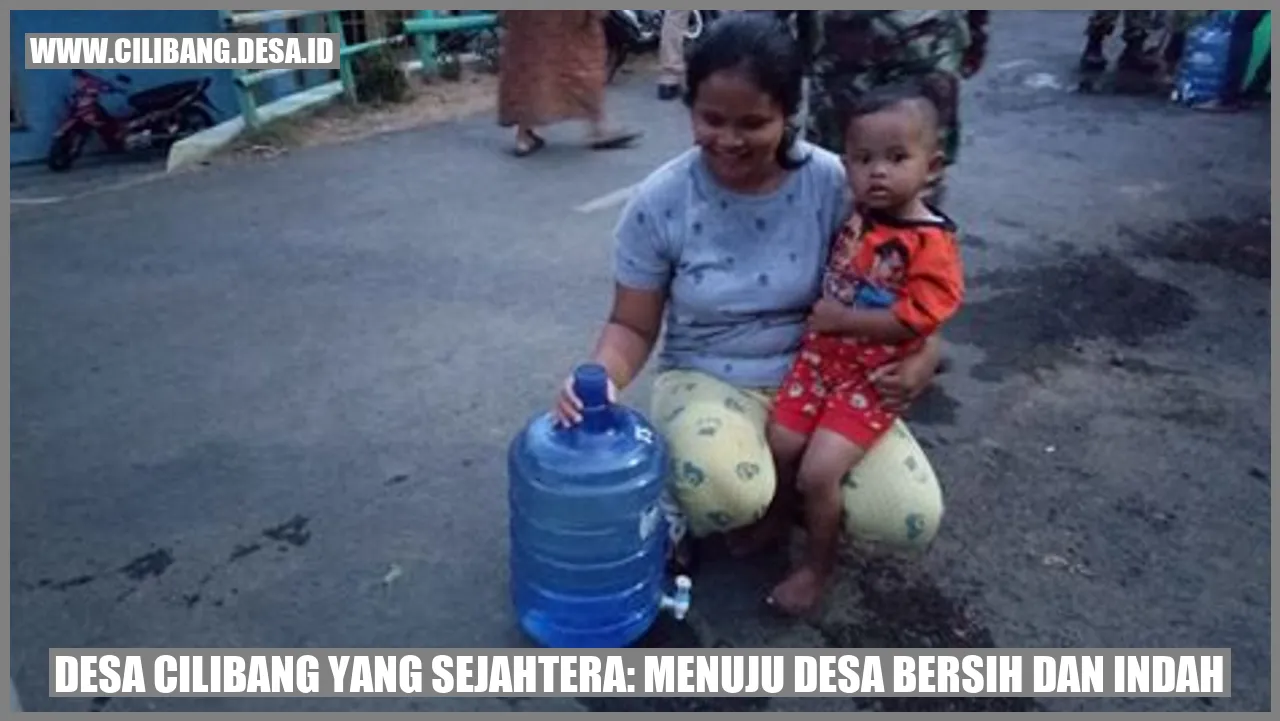 Desa Cilibang yang Sejahtera: Menuju Desa Bersih dan Indah