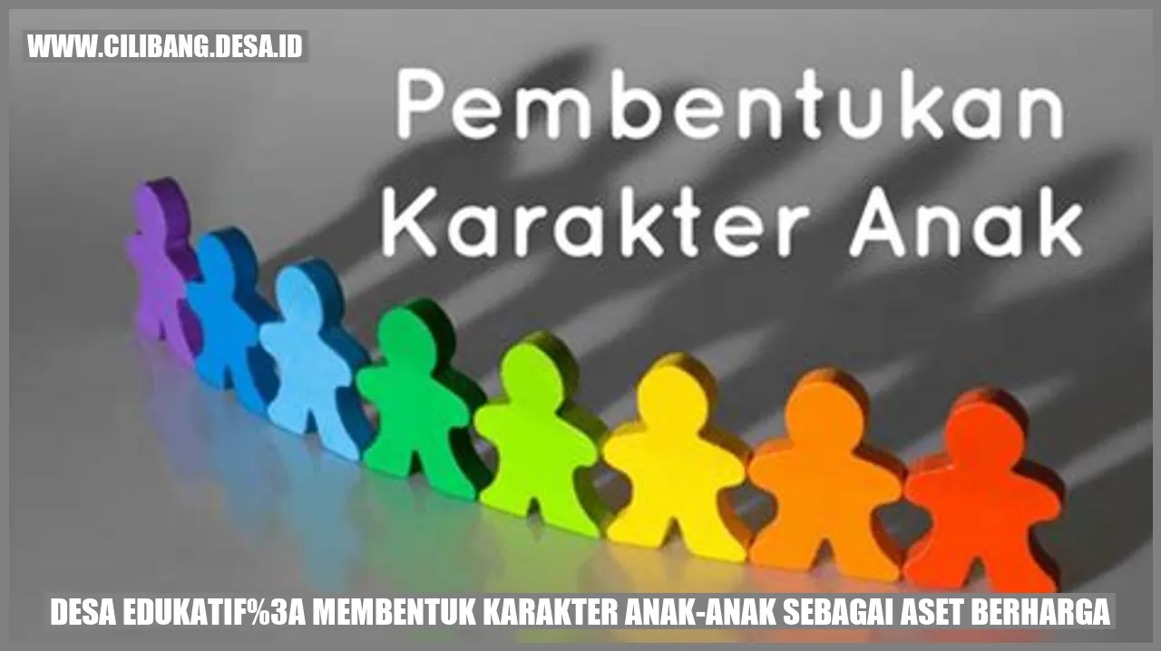 Desa Edukatif: Membentuk Karakter Anak-Anak sebagai Aset Berharga