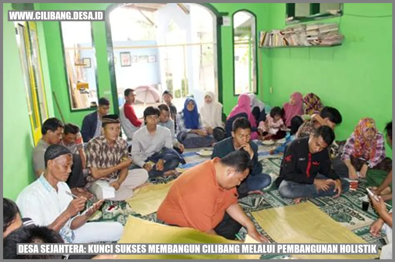 Desa Sejahtera: Kunci Sukses Membangun Cilibang melalui Pembangunan Holistik