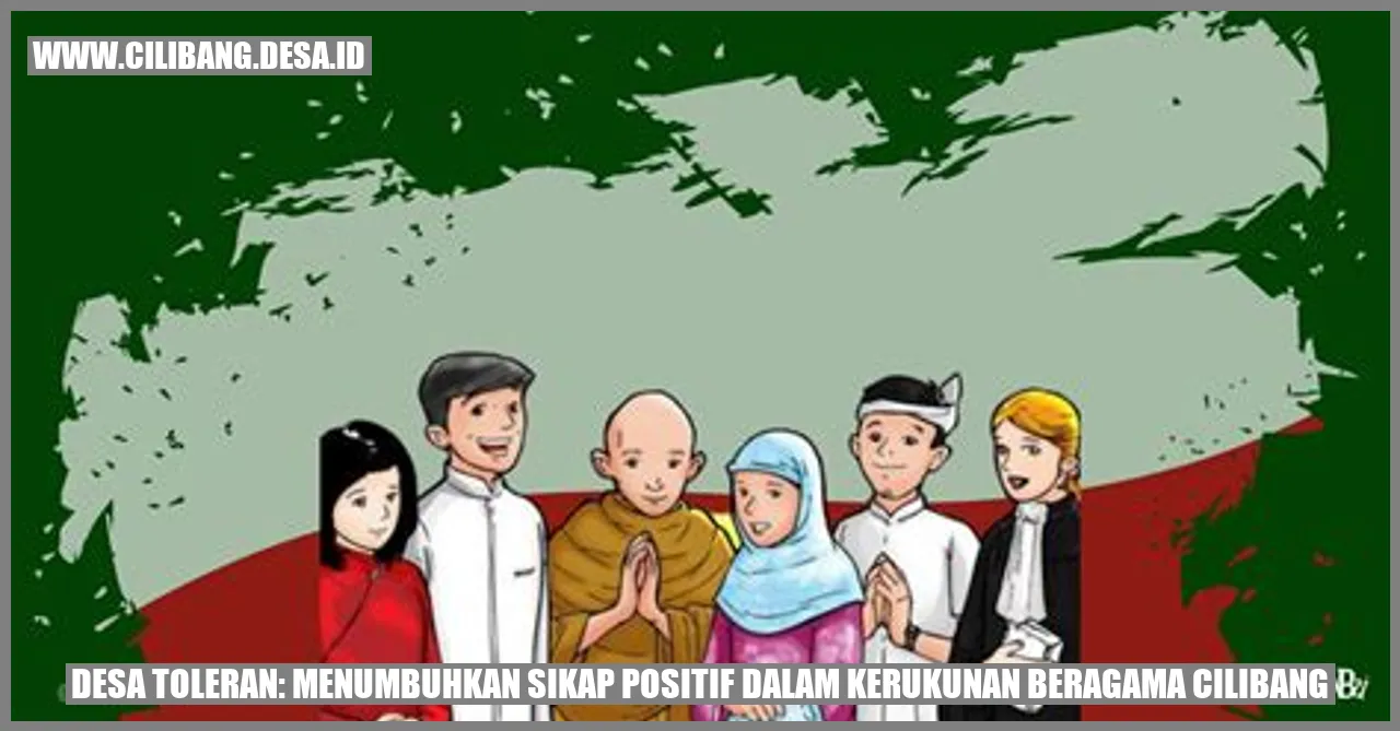 Desa Toleran: Menumbuhkan Sikap Positif dalam Kerukunan Beragama Cilibang
