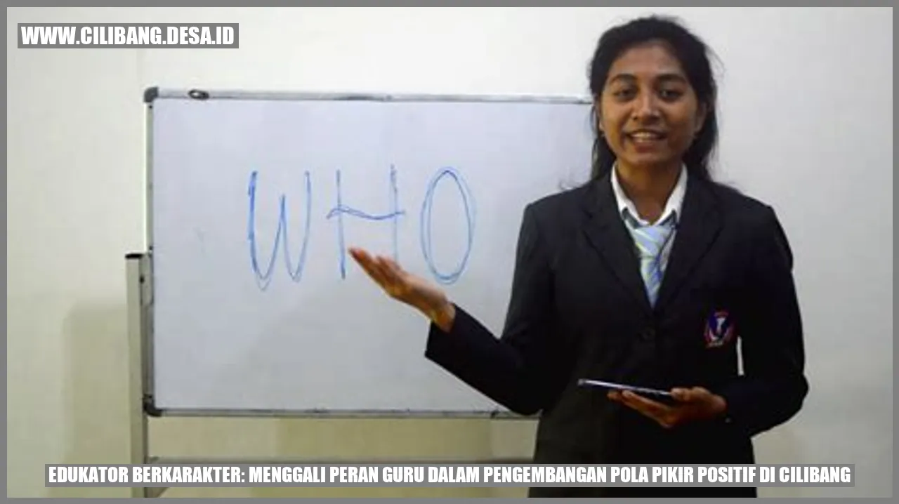 Edukator Berkarakter: Menggali Peran Guru dalam Pengembangan Pola Pikir Positif di Cilibang