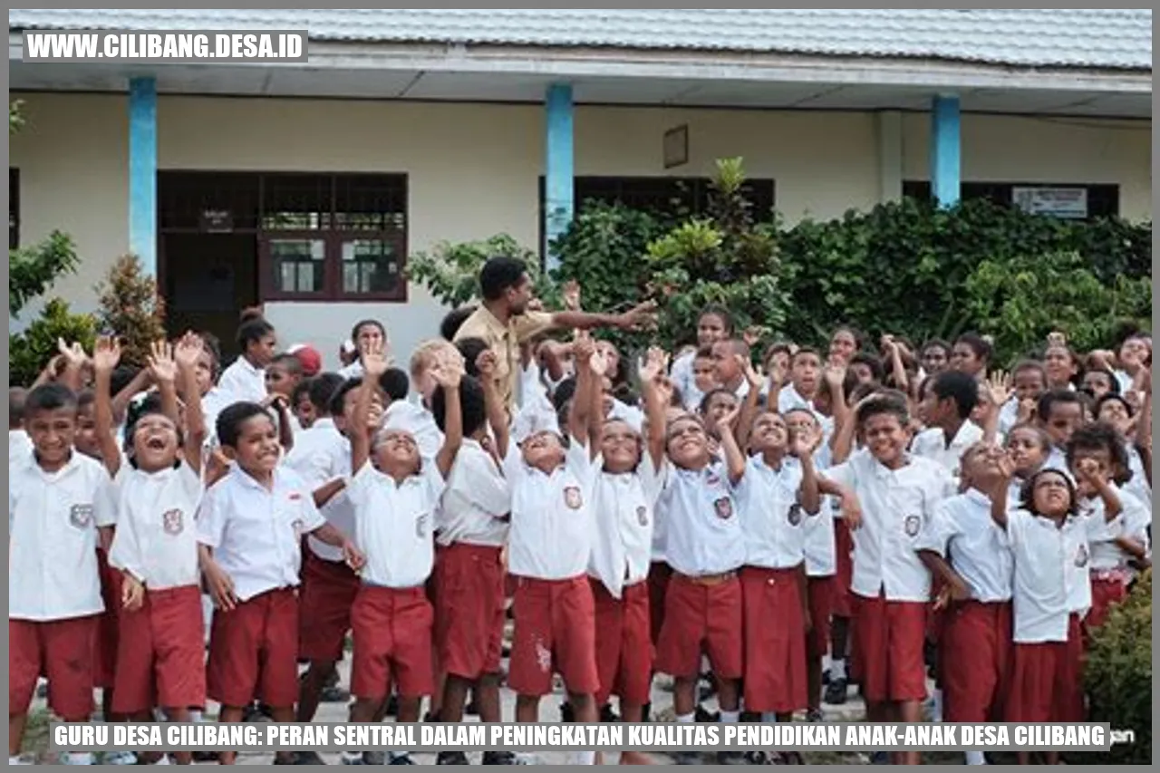 Guru Desa Cilibang: Peran Sentral dalam Peningkatan Kualitas Pendidikan Anak-anak Desa Cilibang