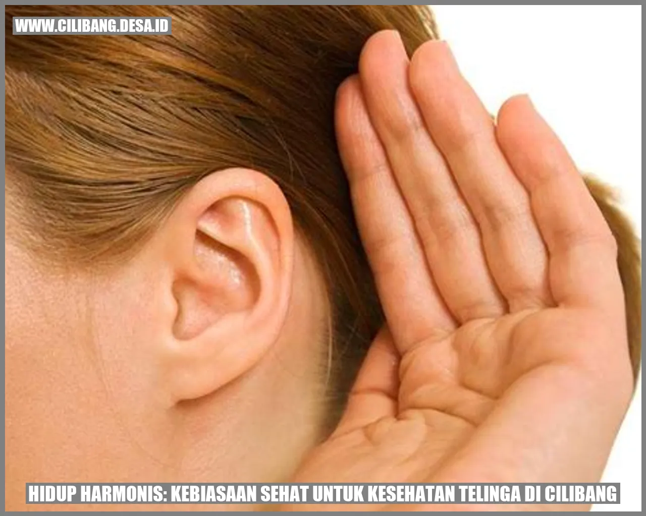 Hidup Harmonis: Kebiasaan Sehat untuk Kesehatan Telinga di Cilibang