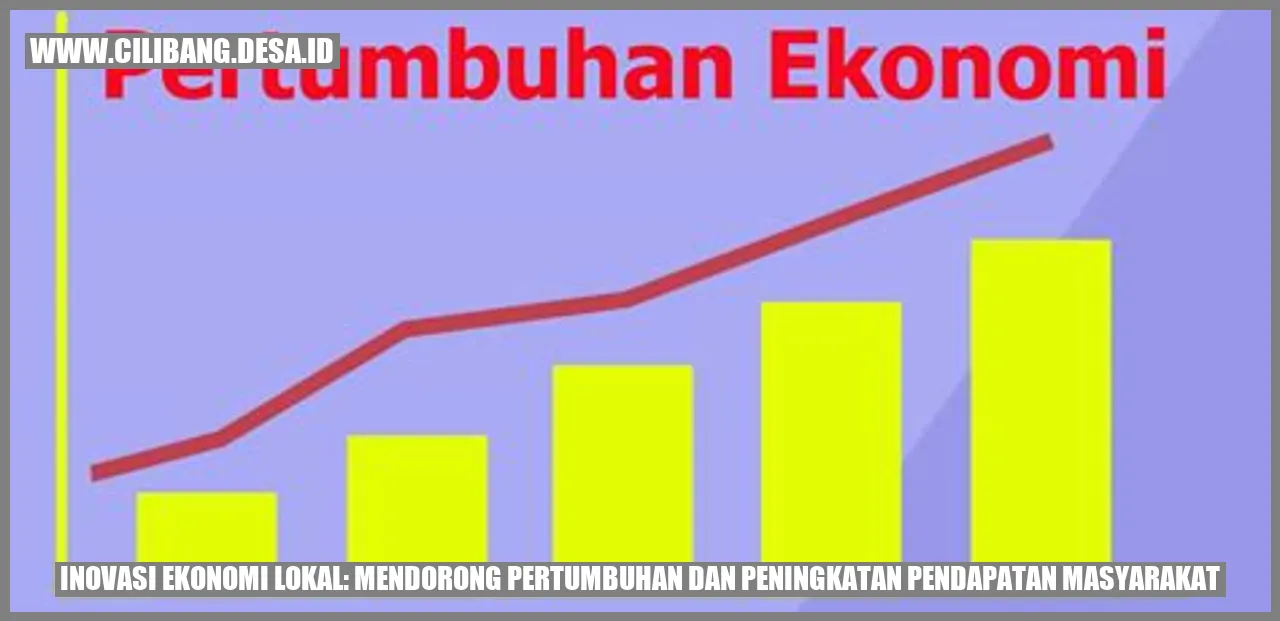 Inovasi Ekonomi Lokal: Mendorong Pertumbuhan dan Peningkatan Pendapatan Masyarakat