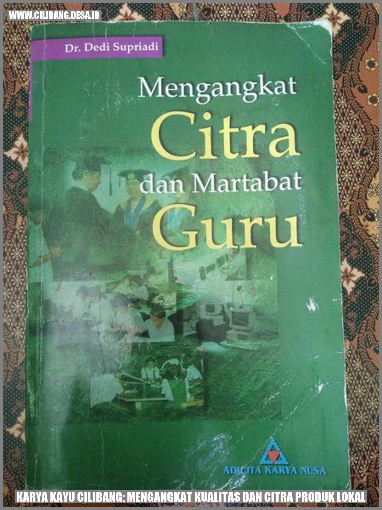 Karya Kayu Cilibang: Mengangkat Kualitas dan Citra Produk Lokal