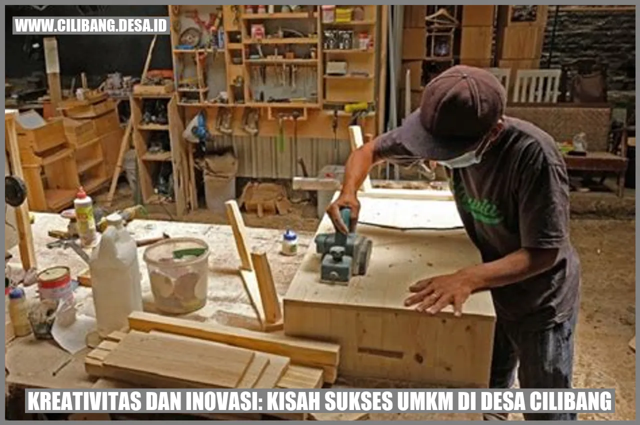 Kreativitas dan Inovasi: Kisah Sukses UMKM di Desa Cilibang