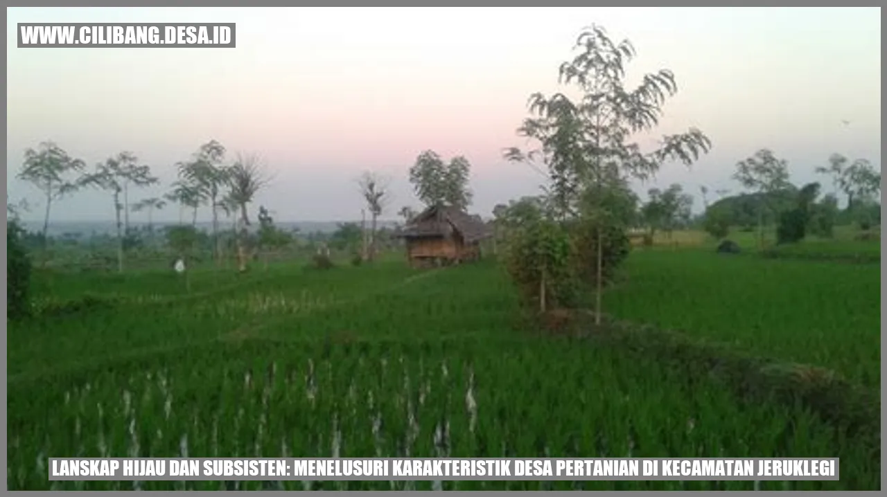 Lanskap Hijau dan Subsisten: Menelusuri Karakteristik Desa Pertanian di Kecamatan Jeruklegi
