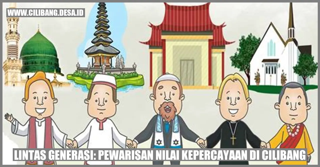 Lintas Generasi: Pewarisan Nilai Kepercayaan di Cilibang