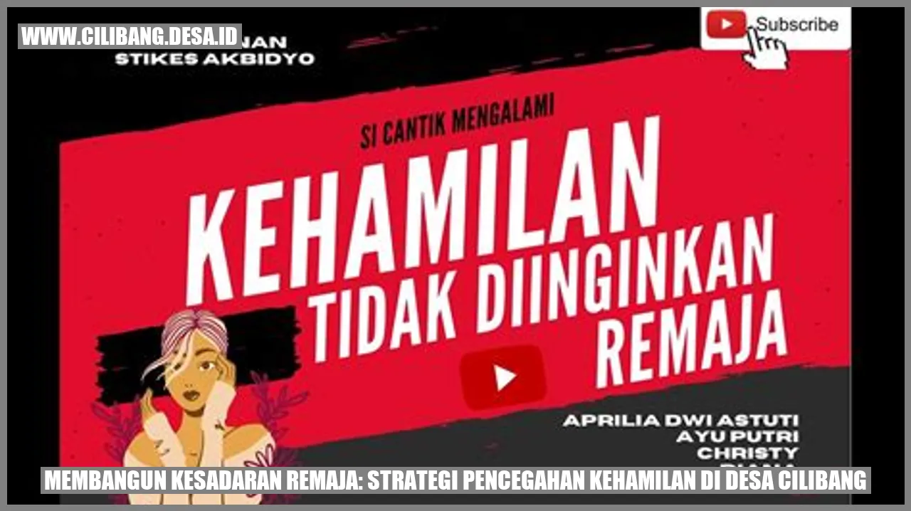 Membangun Kesadaran Remaja: Strategi Pencegahan Kehamilan di Desa Cilibang