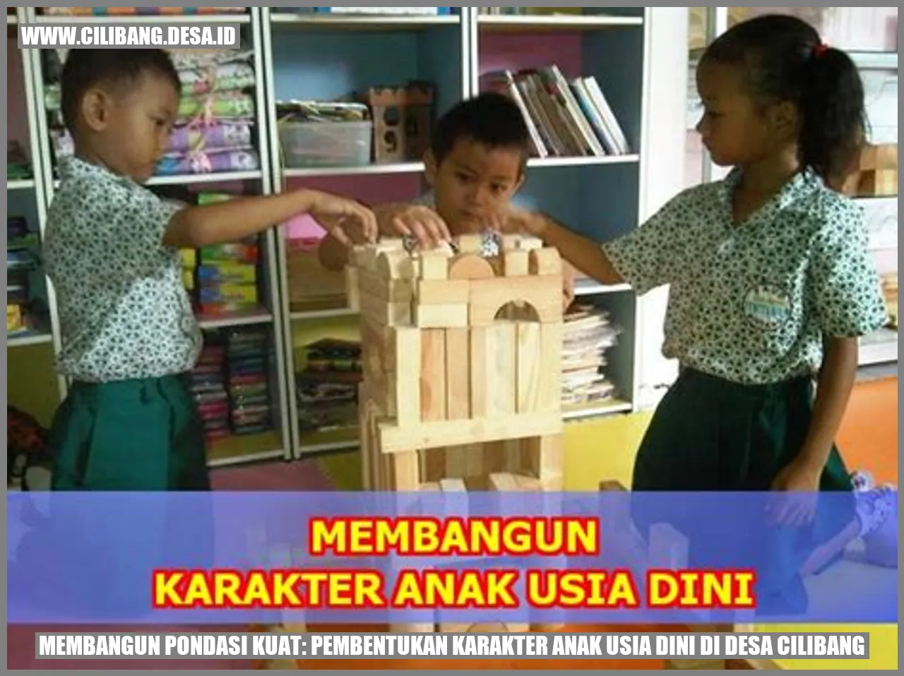 Membangun Pondasi Kuat: Pembentukan Karakter Anak Usia Dini di Desa Cilibang