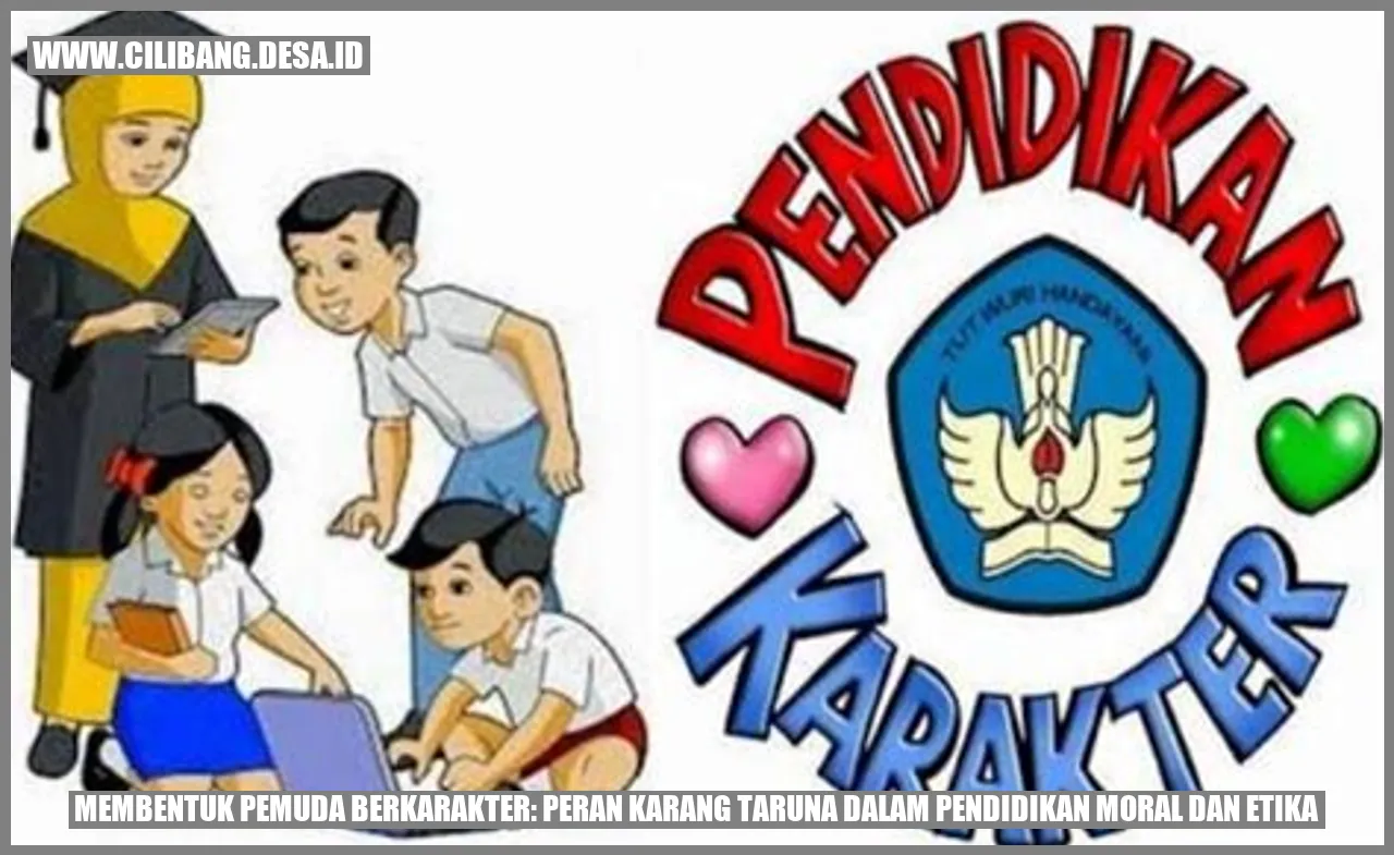 Membentuk Pemuda Berkarakter: Peran Karang Taruna dalam Pendidikan Moral dan Etika