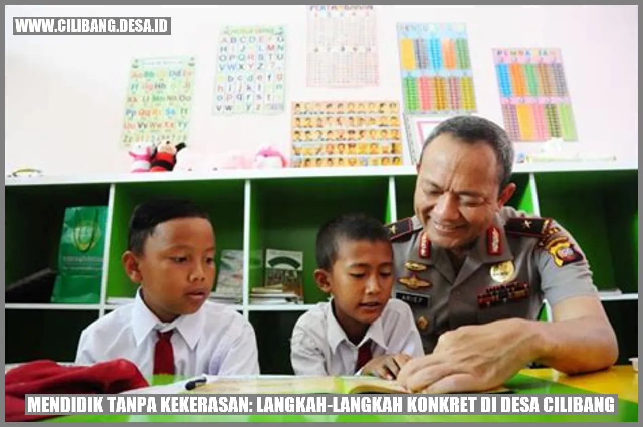 Mendidik Tanpa Kekerasan: Langkah-Langkah Konkret di Desa Cilibang