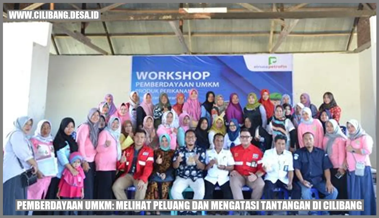 Pemberdayaan UMKM: Melihat Peluang dan Mengatasi Tantangan di Cilibang