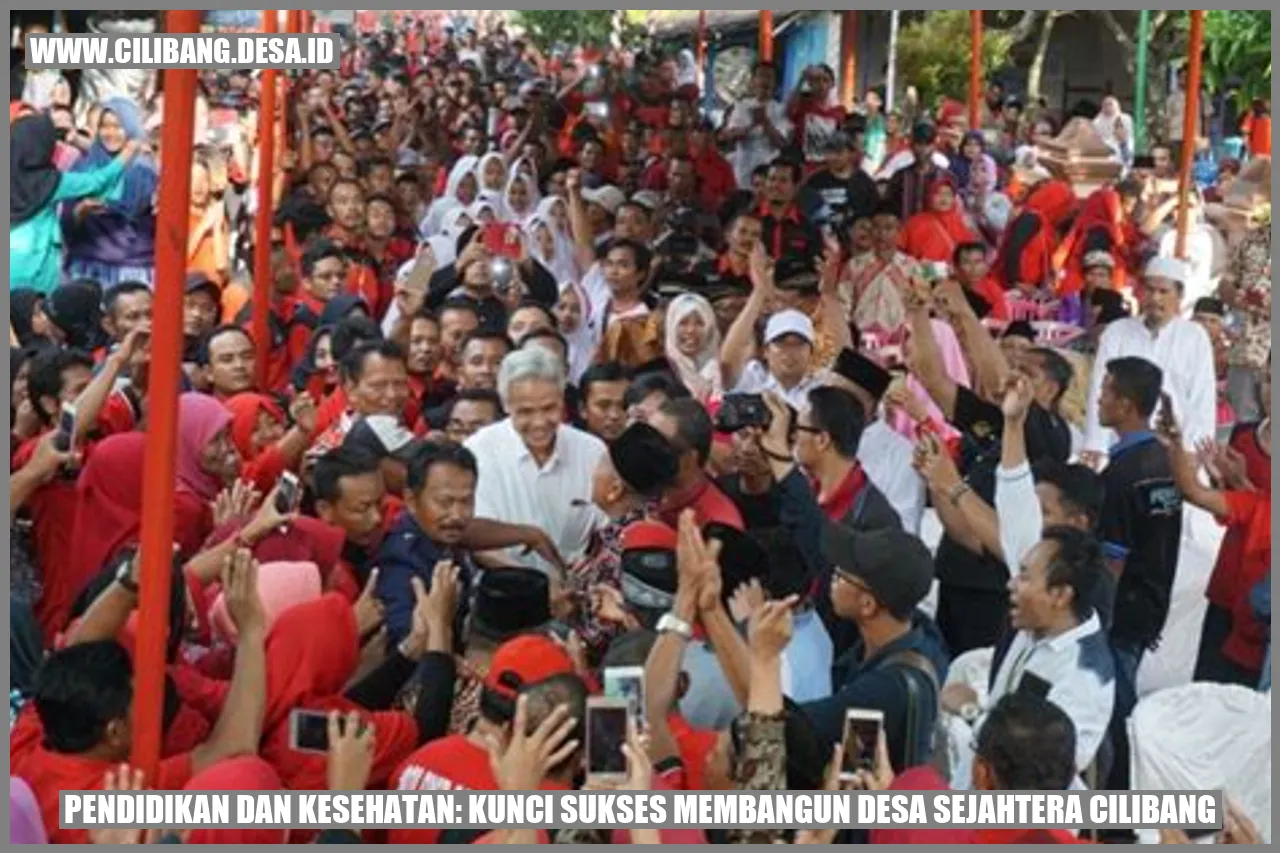 Pendidikan dan Kesehatan: Kunci Sukses Membangun Desa Sejahtera Cilibang