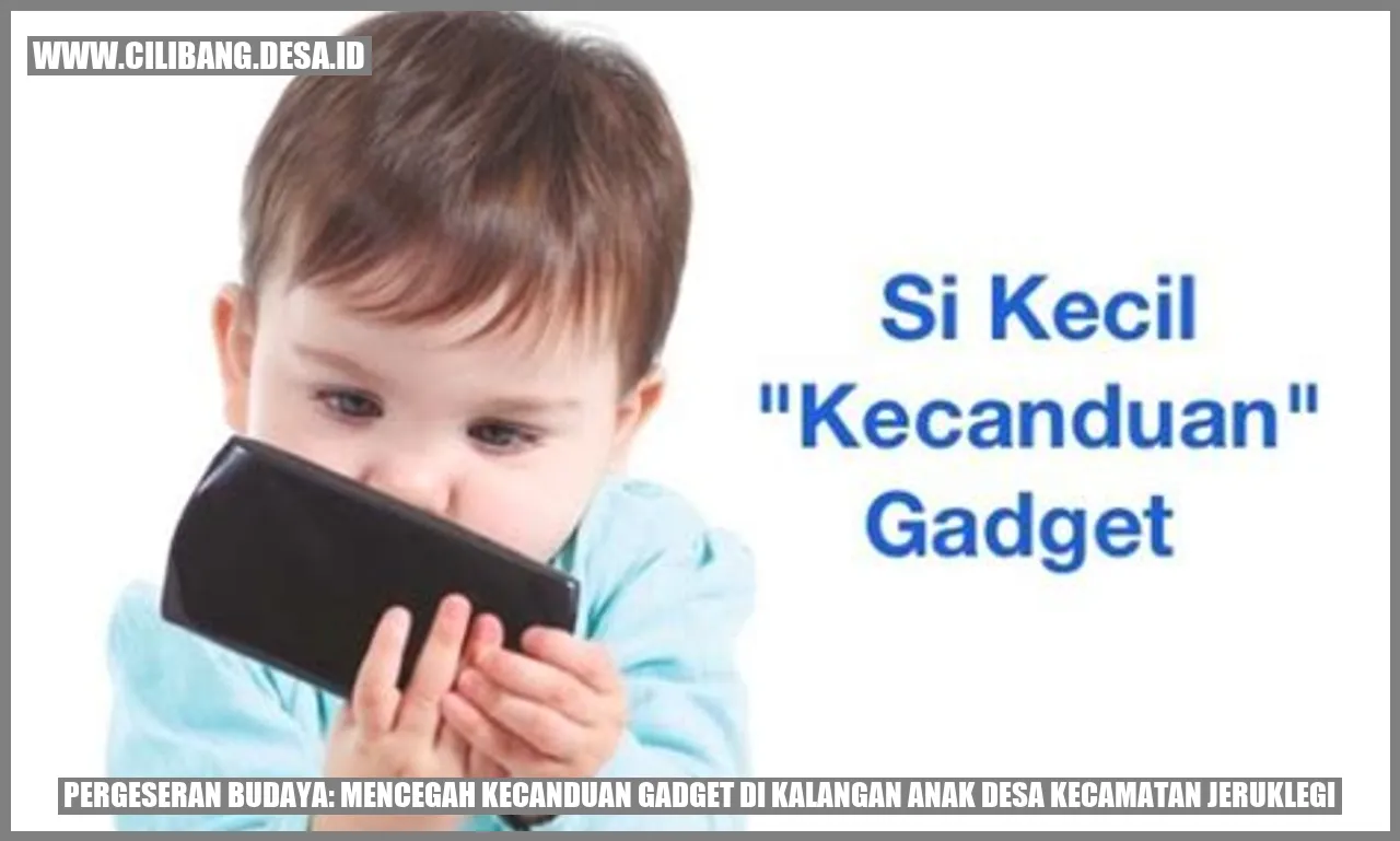 Pergeseran Budaya: Mencegah Kecanduan Gadget di Kalangan Anak Desa Kecamatan Jeruklegi