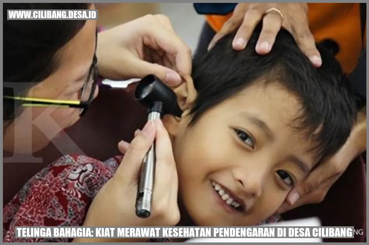 Telinga Bahagia: Kiat Merawat Kesehatan Pendengaran di Desa Cilibang
